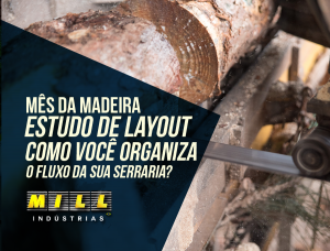 Mês da madeira – Estudo de Layout. Como otimizar o fluxo da sua serraria?