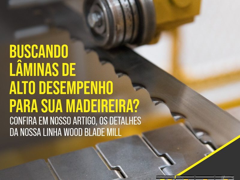 Buscando lâminas de alto desempenho para sua madeireira? Confira em nosso artigo, os detalhes da nossa linha Wood Blade Mill